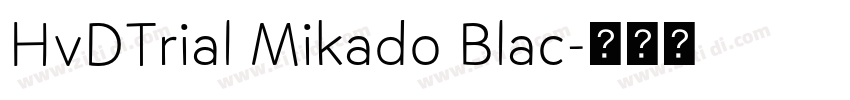 HvDTrial Mikado Blac字体转换 HvDTrial Mikado Blac字体转换
